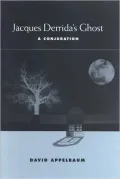 Jacques Derrida's Ghost: A Conjuration