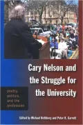 Cary Nelson and the Struggle for the University: Poetry, Politics, and the Profession