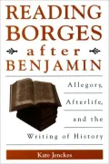 Reading Borges after Benjamin: Allegory, Afterlife, and the Writing of History