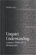 Unquiet Understanding: Gadamer's Philosophical Hermeneutics