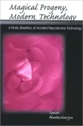 Magical Progeny, Modern Technology: A Hindu Bioethics of Assisted Reproductive Technology