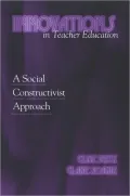 Innovations in Teacher Education: A Social Constuctivist Approach