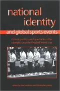 National Identity and Global Sports Events: Culture, Politics, and Spectacle in the Olympics and the Football World Cup