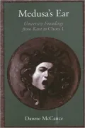 Medusa's Ear: University Foundings from Kant to Chora L