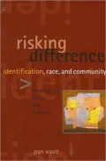 Risking Difference: Identification, Race, and Community in Contemporary Fiction and Feminism