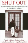 Shut Out: Low Income Mothers and Higher Education in Post-Welfare America