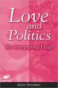 Love and Politics (SUNY Series in Hegelian Studies): Re-Interpreting Hegel