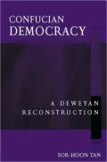 Confucian Democracy: A Deweyan Reconstruction