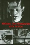 Remaking the Frankenstein Myth on Film: Between Laughter and Horror