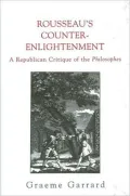 Rousseau's Counter-Enlightenment (Suny Series in Social and Political Thought): A Republican Critique of the Philosophes
