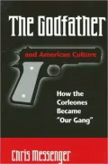 The Godfather and American Culture: How the Corleones Became Our Gang ( Suny Series in Italian/American Culture)