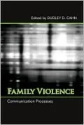 Family Violence: Communication Processes