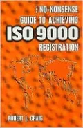 No-Nonsense Guide to Achieving ISO 9000 Registration