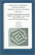 Intelligent Engineering Systems through Artificial Neural Networks: Smart Engineering Systems, Neural Networks, Fuzzy Logic, Data Mining and Evolutionary Programming, Proceedings, Vol. 7