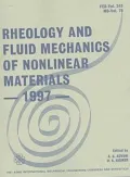 Rheology and Fluid Mechanics of Nonlinear Materials 1997 The 1997 Asme International Mechani...