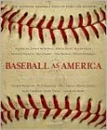 Baseball as America: Seeing Ourselves Through Our National Game