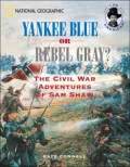 Yankee Blue or Rebel Grey?: The Civil War Adventures of Sam Shaw (I Am American Series)
