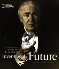 Inventing the Future : A Photobiography of Thomas Alva Edison