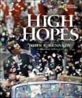 High Hopes: A Photobiography of John F. Kennedy