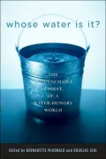 Whose Water Is It?: The Unquenchable Thirst of a Water-Hungry World