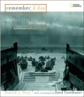 Remember D-Day: The Plan, the Invasion, Survivor Stoies