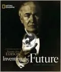 Inventing The Future: A Photobiography Of Thomas Alva Edison