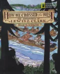 How We Crossed the West : The Adventures of Lewis and Clark