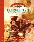 Railroad Fever: Building the Transcontinental Railroad 1830-1870