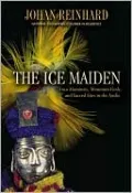 Ice Maiden: Inca Mummies, Mountain Gods, and Sacred Sites in the Andes
