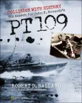 Collison with History: The Search for John F. Kennedy's PT 109