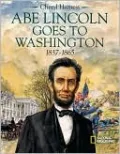 Abe Lincoln Goes to Washington 1837-1863