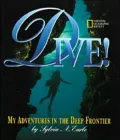 Dive!: My Adventures in the Deep Frontier