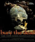 Bury The Dead: Corpses, Skeletons, Mummies, Tombs