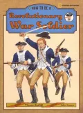 How to Be a Revolutionary War Soldier
