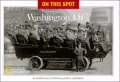 On This Spot: Pinpointing the Past in Washington, D.C.