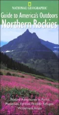 Northern Rockies (National Geographic Guides to America's Outdoors)