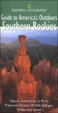 """National Geographic"" Guide to America's Outdoors: Southern Rockies (National Geographic Guides to America's Outdoors)"