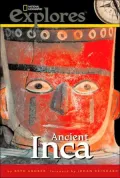 National Geographic Investigates Ancient Inca: Archaeology Unlocks the Secrets of the Inca's Past