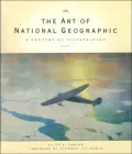The Art of National Geographic : A Century of Illustrations