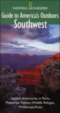 Southwest : Nature Adventures in Parks, Preserves, Forests, Wildlife Refuges, Wildnerness Areas