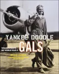 Yankee Doodle Gals: Women Pilots of World War Two