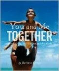 You and Me Together: Moms, Dads, and Kids Arounds the World