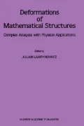 Deformation Of Mathematical Structures, Complex Analysis With Physical Applications