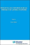Molecular And Biological Physics Of Living Systems