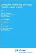 Computer Modelling of Fluids Polymers and Solids: Proceedings of the NATO Advanced Study Institute Held in Bath, United Kingdom, September 4-17, 1988