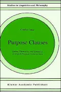 Purpose Clauses, Syntax, Thematics, And Semantics Of English Purpose Constructions