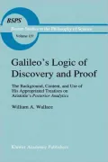Galileo's Logic of Discovery and Proof: The Background, Content, and Use of His Appropriated Treatises on Aristotle's Posterior Analytics Book I