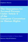 The Guarantees for Accused Persons under Article Six of the European Convention on Human Rights: An Analysis of the Application of the Convention and a Comparison with Other Instruments