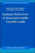 Inelastic Behaviour of Structures Under Variable Loads. Solid Mechanics and Its Applications,  Band 36