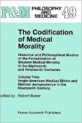 Codification Of Medical Morality, Historical And Philosophical Studies Of The Formalization Of Western Medical Morality In The Eighteenth And Nineteenth Centuries, Volume Two